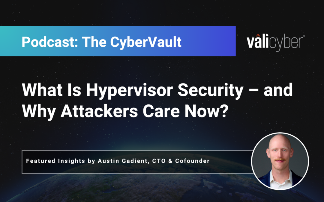 Podcast: What Is Hypervisor Security – and Why Attackers Care Now?