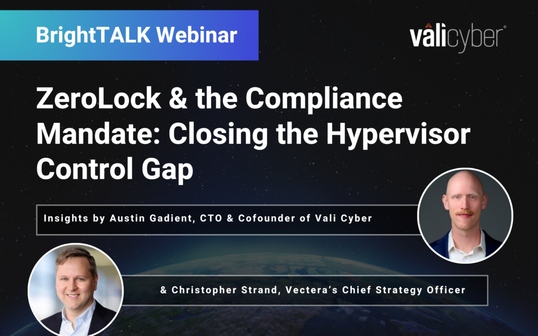ZeroLock & the Compliance Mandate: Closing the Hypervisor Control Gap