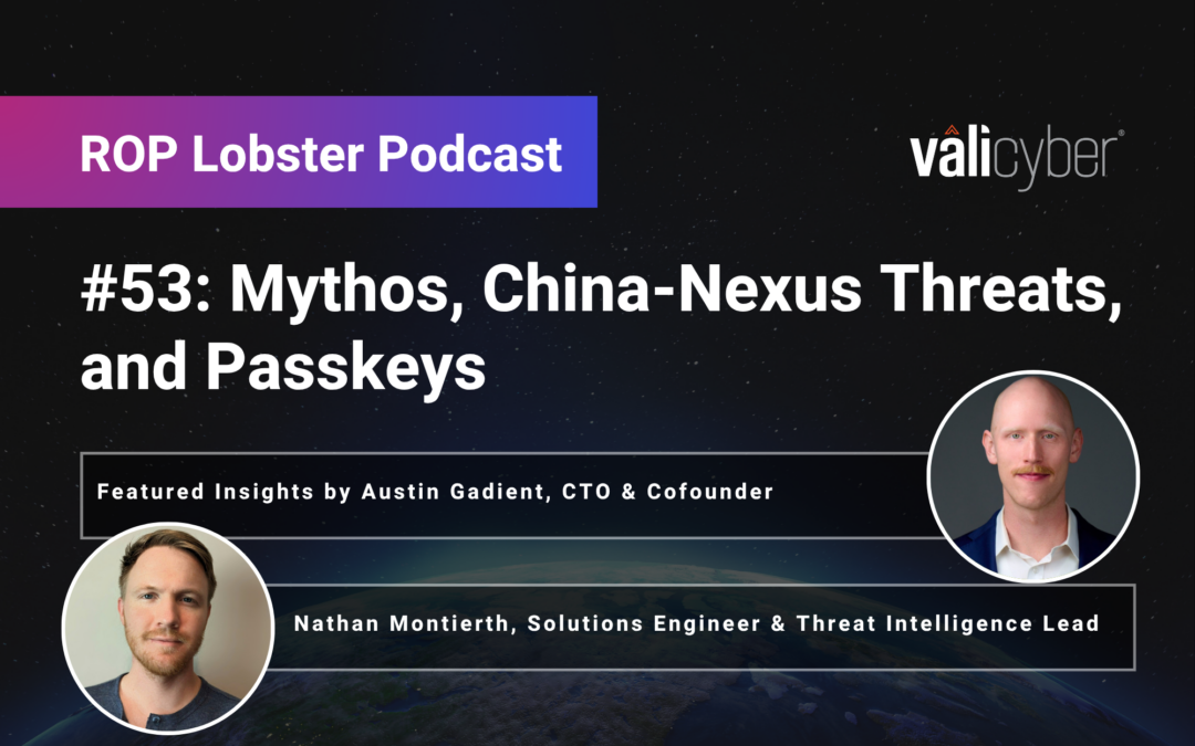ROP Lobsters EP #53: Mythos, China-Nexus Threats, and Passkeys